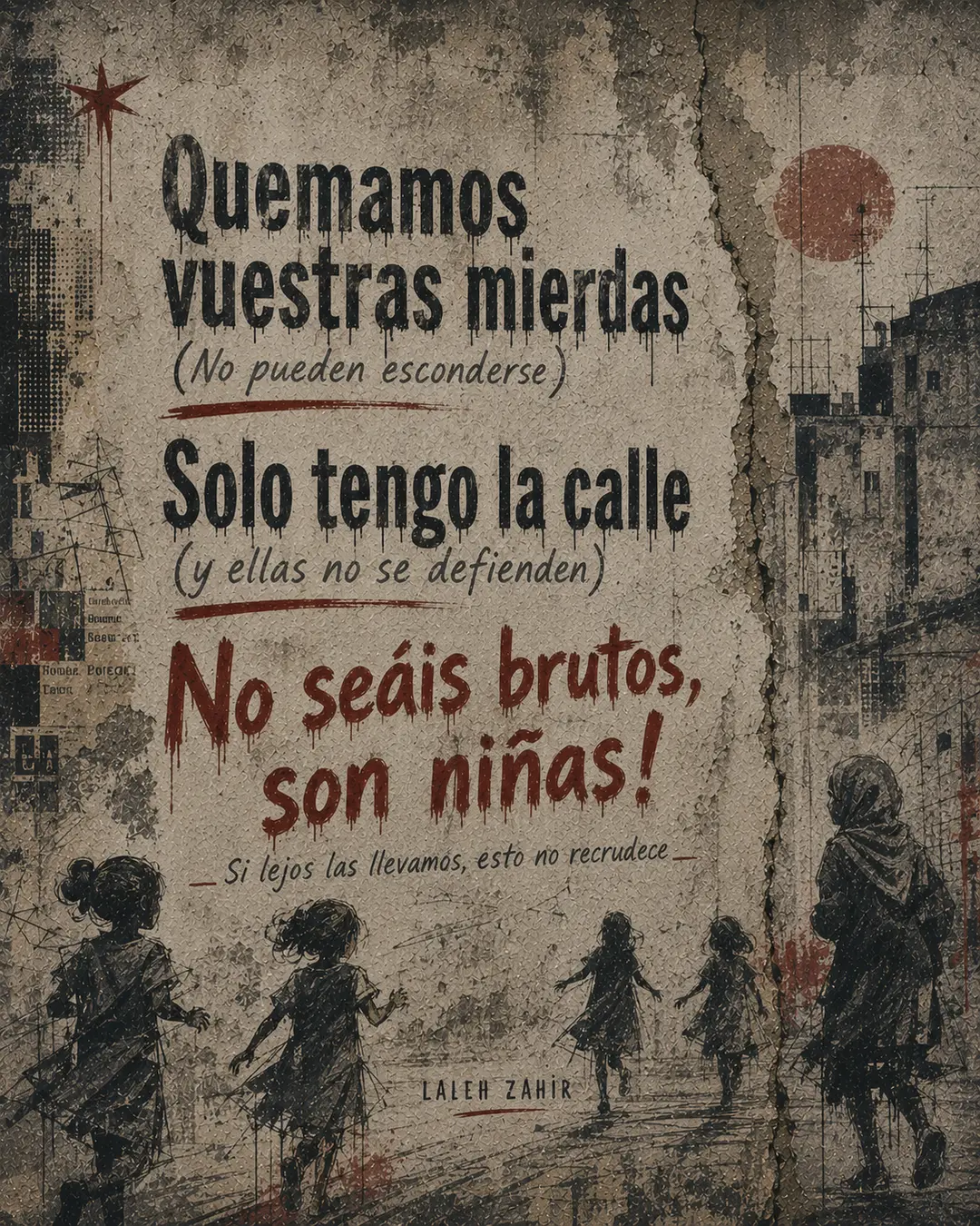 Lámina con los versos «Quemamos vuestras mierdas… ¡No seáis brutos, son niñas!» con siluetas de niñas corriendo por la calle